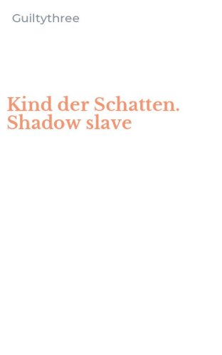 Kind der Schatten. Shadow slave