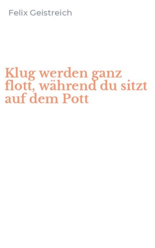 Klug werden ganz flott, w&auml;hrend du sitzt auf dem Pott