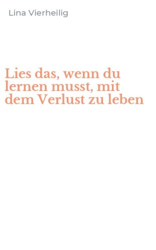 Lies das, wenn du lernen musst, mit dem Verlust zu leben
