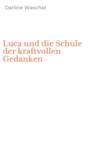Luca und die Schule der kraftvollen Gedanken