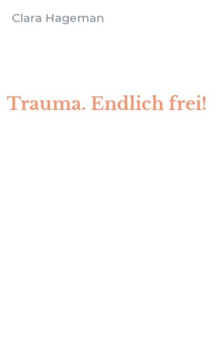 Trauma. Endlich frei!