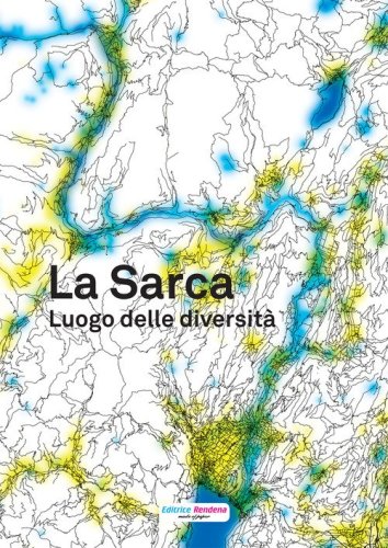 La Sarca. Luogo delle diversit&agrave;