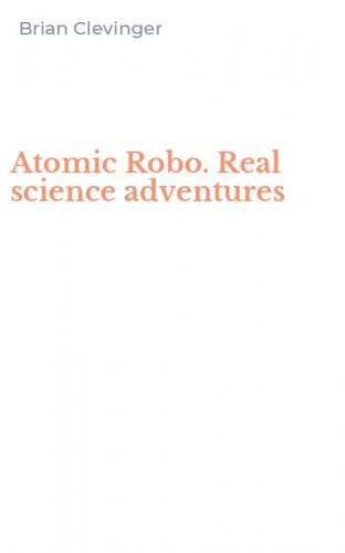 Atomic Robo. Real science adventures