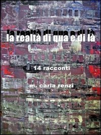 La realt&agrave; di qua e di l&agrave;. 14 racconti