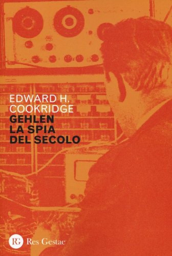 Gehlen, la spia del secolo