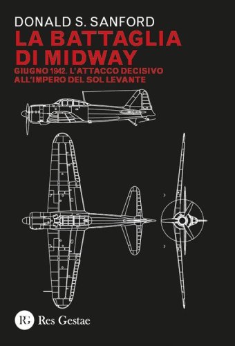 La battaglia di Midway. Giugno 1942. L'attacco decisivo all'impero del Sol Levante