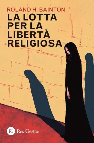 La lotta per la libert&agrave; religiosa