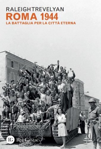Roma 1944. La battaglia per la Citt&agrave; eterna