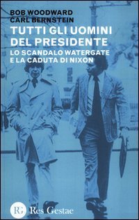 Tutti gli uomini del Presidente. Lo scandalo Watergate e la caduta di Nixon