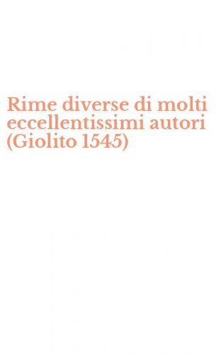 Rime diverse di molti eccellentissimi autori (Giolito 1545)