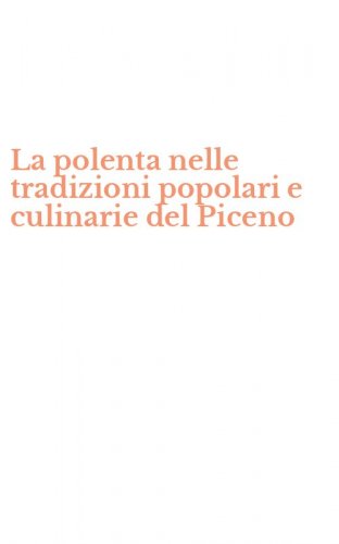 La polenta nelle tradizioni popolari e culinarie del Piceno