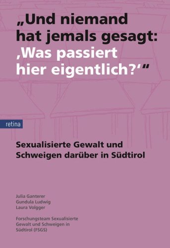 &laquo;Und niemand hat jemals gesagt: "Was passiert hier eigentlich?"&raquo;: Sexualisierte Gewalt und das Schweigen dar&uuml;ber in S&uuml;dtirol