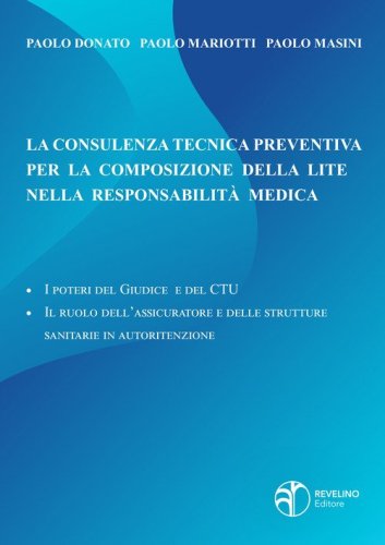 La consulenza tecnica preventiva per la composizione della lite nella responsabilit&agrave; medica. I poteri del giudice e del c.t.u. - il ruolo dell'assicuratore e delle strutture sanitarie in autoritenzione