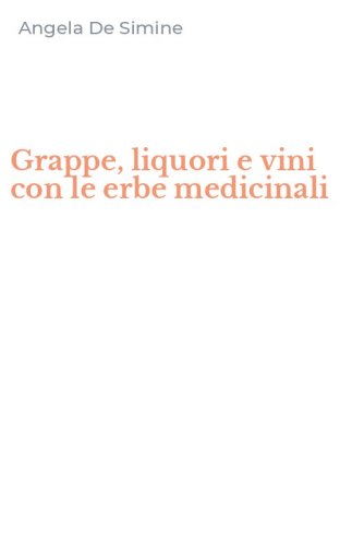 Grappe, liquori e vini con le erbe medicinali