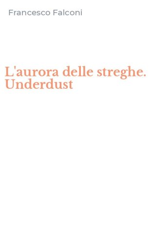 L'aurora delle streghe. Underdust