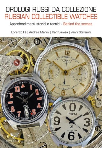 Orologi russi da collezione. Approfondimenti storici e tecnici-Russian collectible watches. Behind the scenes