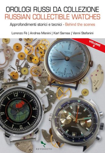 Orologi russi da collezione. Approfondimenti storici e tecnici-Russian collectible watches. Behind the scenes