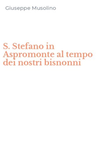 S. Stefano in Aspromonte al tempo dei nostri bisnonni