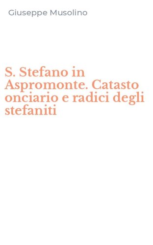 S. Stefano in Aspromonte. Catasto onciario e radici degli stefaniti