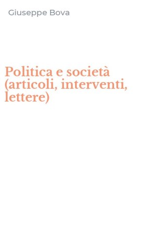 Politica e societ&agrave; (articoli, interventi, lettere)