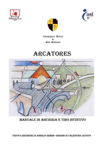 Arcatore. Manuale di arceria e tiro istintivo