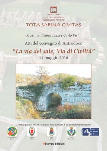 Atti del convegno di Antrodoco &laquo;La via del sale, via di civilt&agrave;&raquo;. I simboli politici, sociali e culturali della memoria di un territorio straordinario (Antrodoco, 14 maggio 2016)