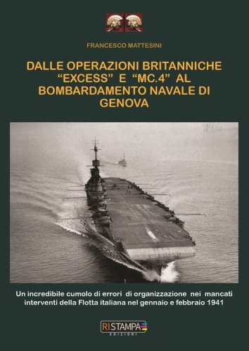 Dalle operazioni britanniche "Excess" e "MC.4" al bombardamento navale di Genova. Un incredibile cumolo di errori di organizzazione nei mancati interventi della flotta italiana nel Gennaio e Febbraio 1941