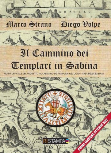 Il cammino dei Templari in Sabina. Guida ufficiale del progetto &laquo;Il cammino dei Templari nel Lazio-Area della Sabina"