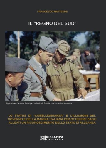 Il &laquo;Regno del Sud&raquo;. Lo status di &laquo;cobelligeranza&raquo; e l'illusione del Governo e della Marina italiana per ottenere dagli alleati un riconoscimento dello status di alleanza