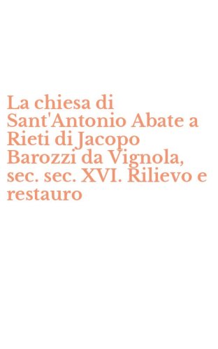 La chiesa di Sant'Antonio Abate a Rieti di Jacopo Barozzi da Vignola, sec. sec. XVI. Rilievo e restauro