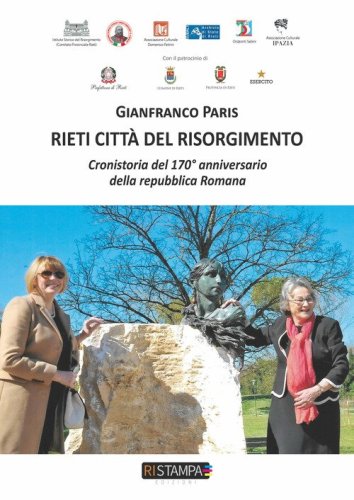 Rieti citt&agrave; del Risorgimento. Cronistoria del 170&deg; anniversario della Repubblica Romana