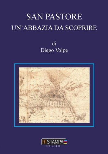 San Pastore. Un'abbazia da scoprire