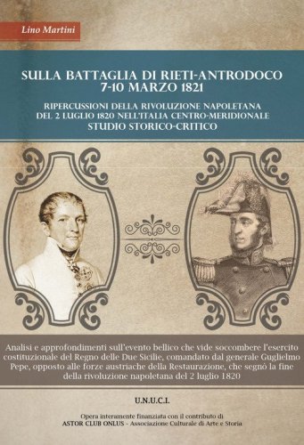 Sulla battaglia di Rieti. Antrodoco 7-10 Marzo 1821. Ripercussioni della rivoluzione napoletana del 2 Luglio 1820 nell'Italia meridionale