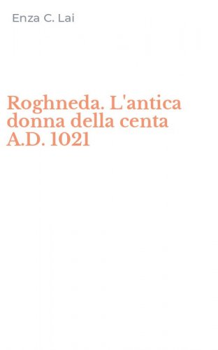 Roghneda. L'antica donna della centa A.D. 1021