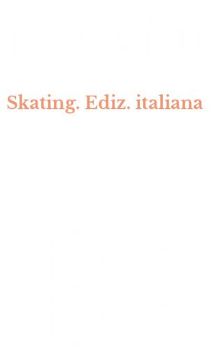 Skating. Ediz. italiana