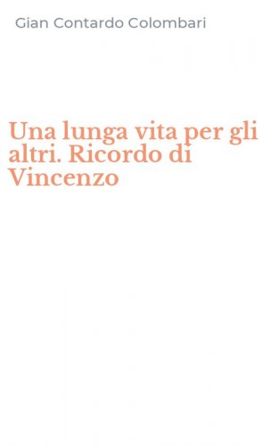 Una lunga vita per gli altri. Ricordo di Vincenzo
