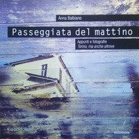Passeggiata del mattino. Appunti e fotografie. Torino, ma anche altrove