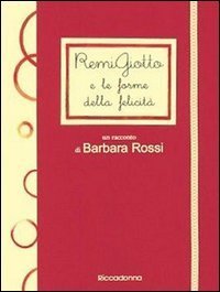 RemiGiotto e le forme della felicit&agrave;