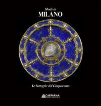 Made in Milano. Le botteghe del Cinquecento