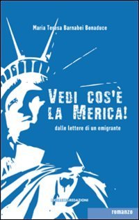 Vedi cos'&egrave; la Merica! Dalle lettere di un emigrante