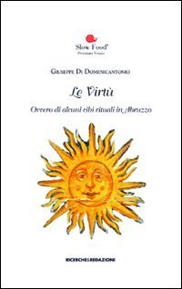 Le virt&ugrave;. Ovvero di alcuni cibi rituali in Abruzzo