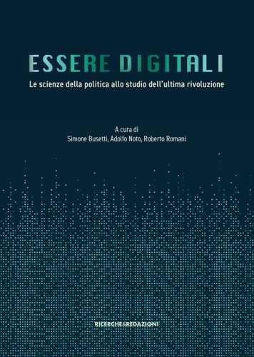 Essere digitali. Le scienze della politica allo studio dell'ultima rivoluzione