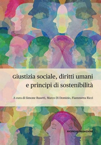 Giustizia sociale, diritti umani e principi di sostenibilit&agrave;. Profili interdisciplinari per la complessit&agrave; dei mutamenti epocali. IX Conferenza di Dipartimento, Teramo, 29-30 novembre 2023