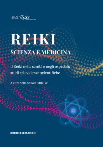 Reiki, scienza e medicina. Il Reiki nella sanit&agrave; e negli ospedali: studi ed evidenze scientifiche