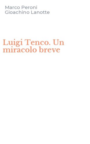 Luigi Tenco. Un miracolo breve