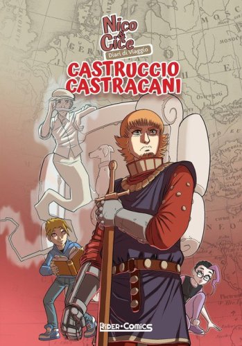 Nico & Cice. Diari di viaggio: Castruccio Castracani