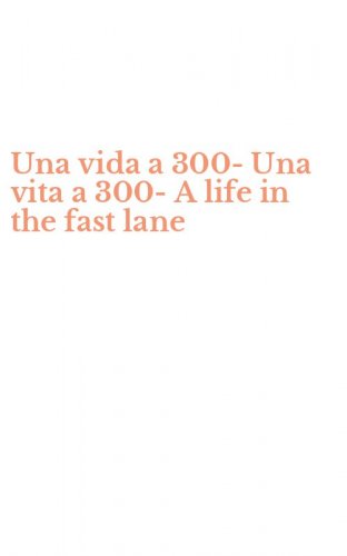 Una vida a 300-Una vita a 300-A life in the fast lane
