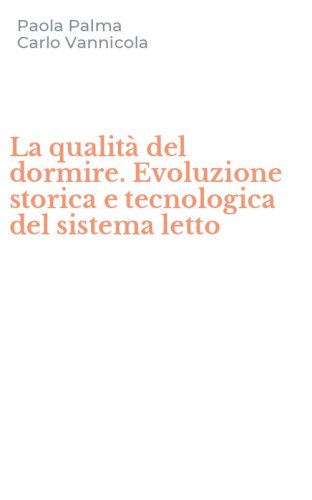 La qualit&agrave; del dormire. Evoluzione storica e tecnologica del sistema letto