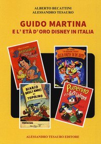 Guido Martina e l'et&agrave; d'oro Disney in Italia