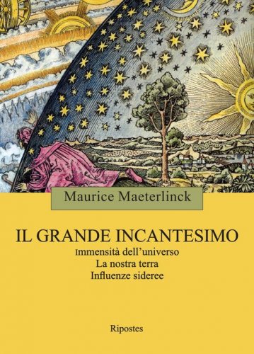 Il grande incantesimo. Immensit&agrave; dell'universo. La nostra terra. Influenze sideree